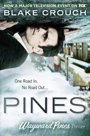 [Wayward Pines 01] • Pines (The Wayward Pines Trilogy, Book 1)